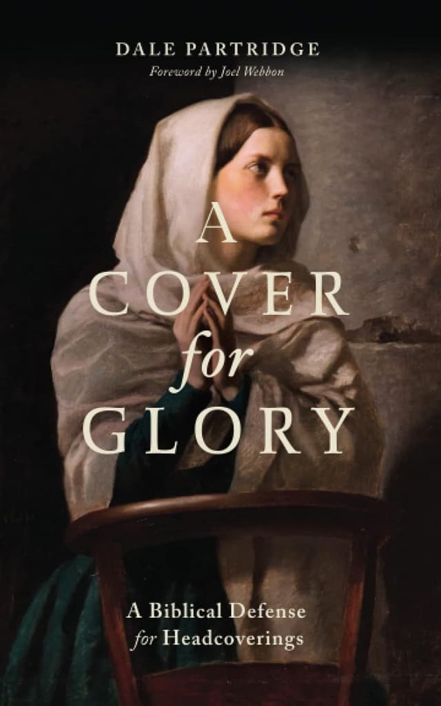 A Cover for Glory: A Biblical Defense for Headcoverings cover